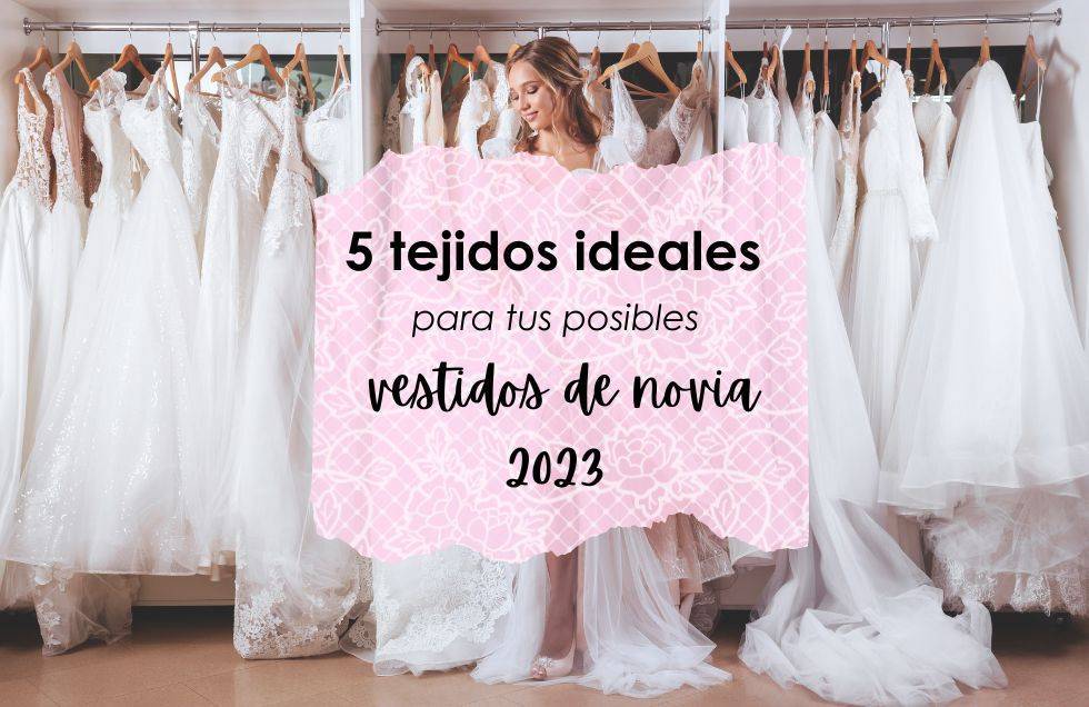 5 tejidos ideales para vestidos de novia 2023